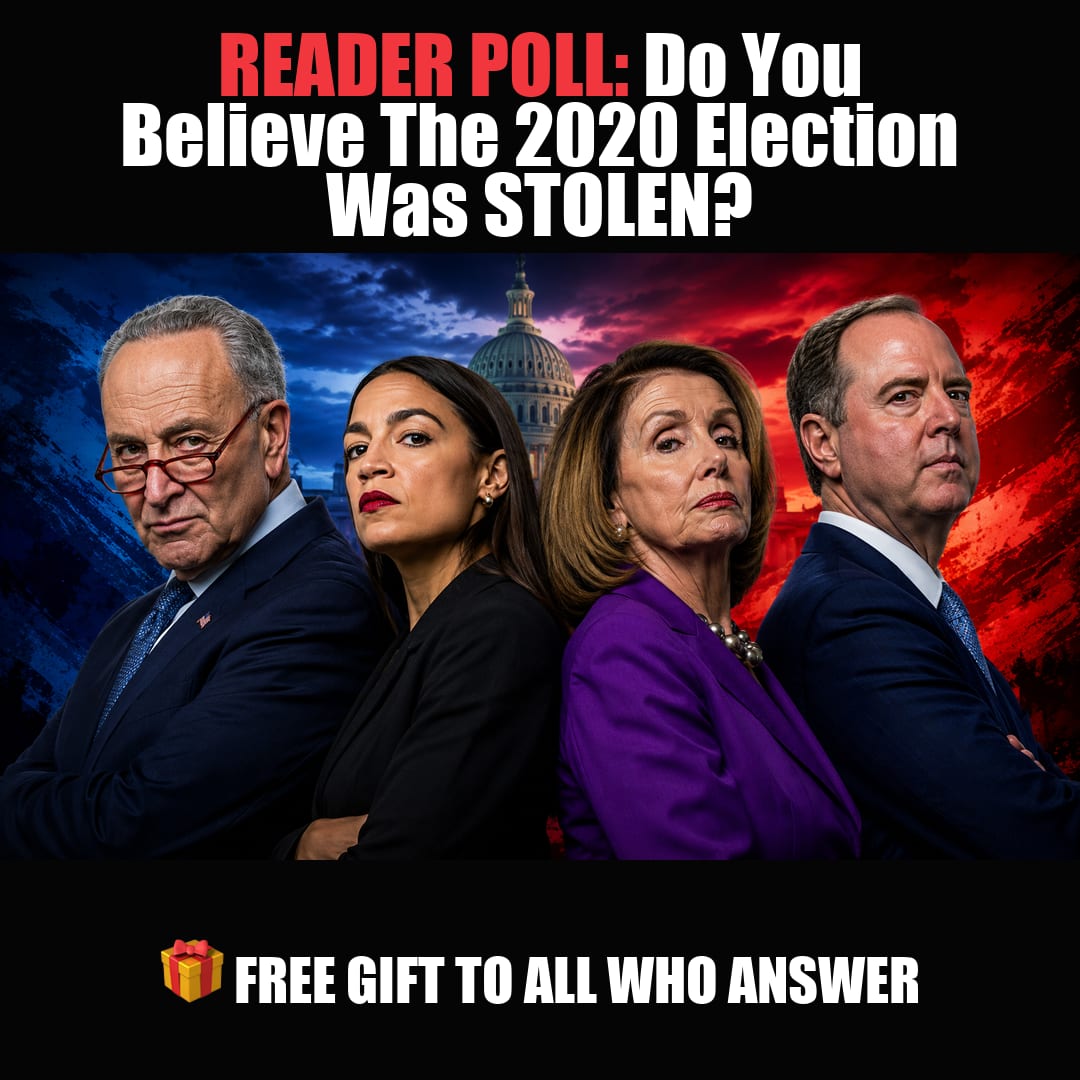 READER POLL: Do You Believe The 2020 Election Was STOLEN? vote now