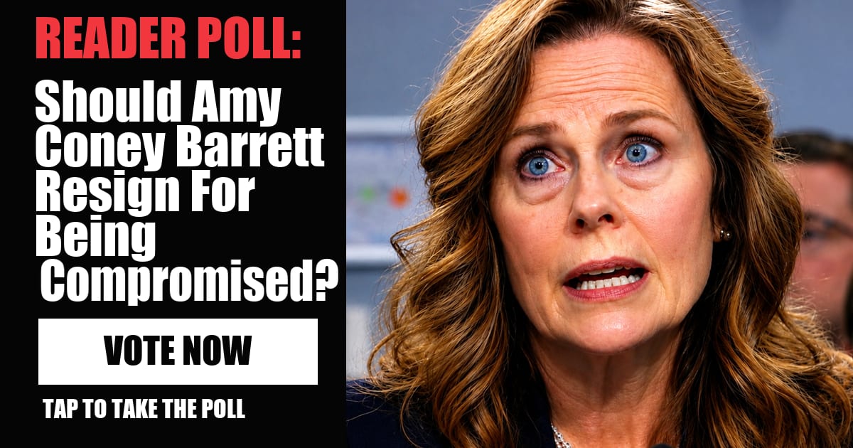 READER POLL: Should Amy Coney Barrett Resign For Being Compromised? vote now READER POLL: Should Amy Coney Barrett Resign For Being Compromised? vote now