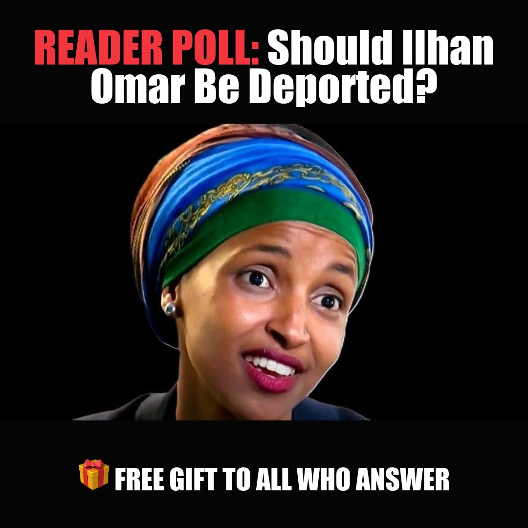 READER POLL: Should Ilhan Omar Be Deported? vote now