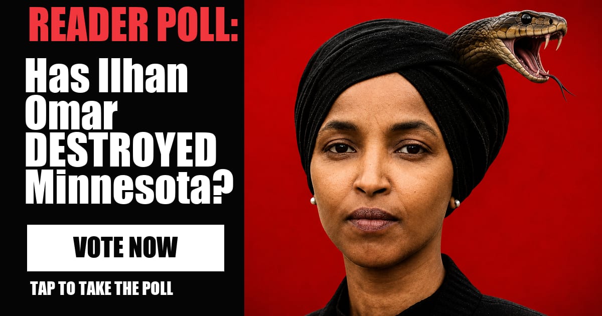 READER POLL: Has Ilhan Omar DESTROYED Minnesota? vote now
