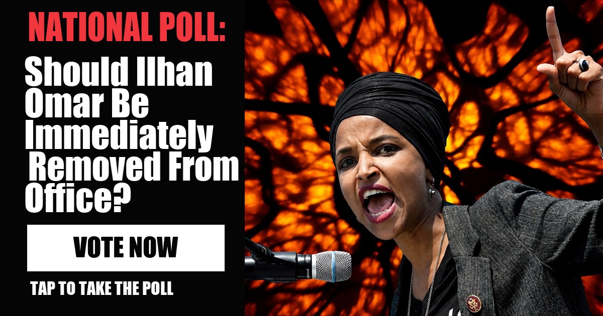 NATIONAL POLL: Should Ilhan Omar Be Immediately Removed From Office? vote now