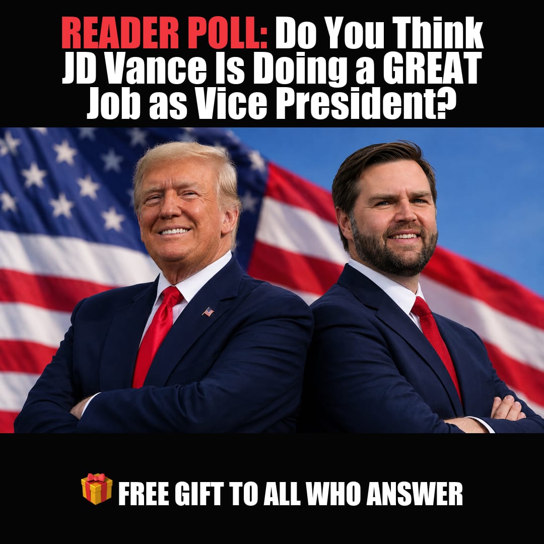 READER POLL: Do You Think JD Vance Is Doing a GREAT Job as Vice President? vote now