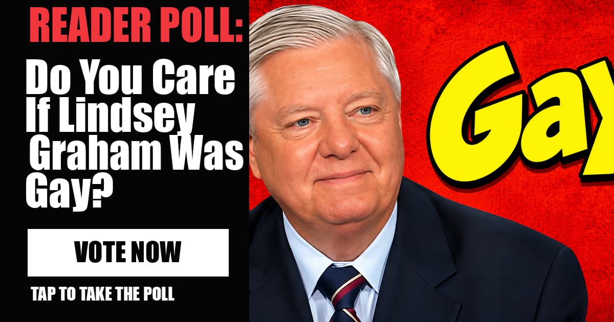 READER POLL: Do You Care If Lindsey Graham Was Gay?