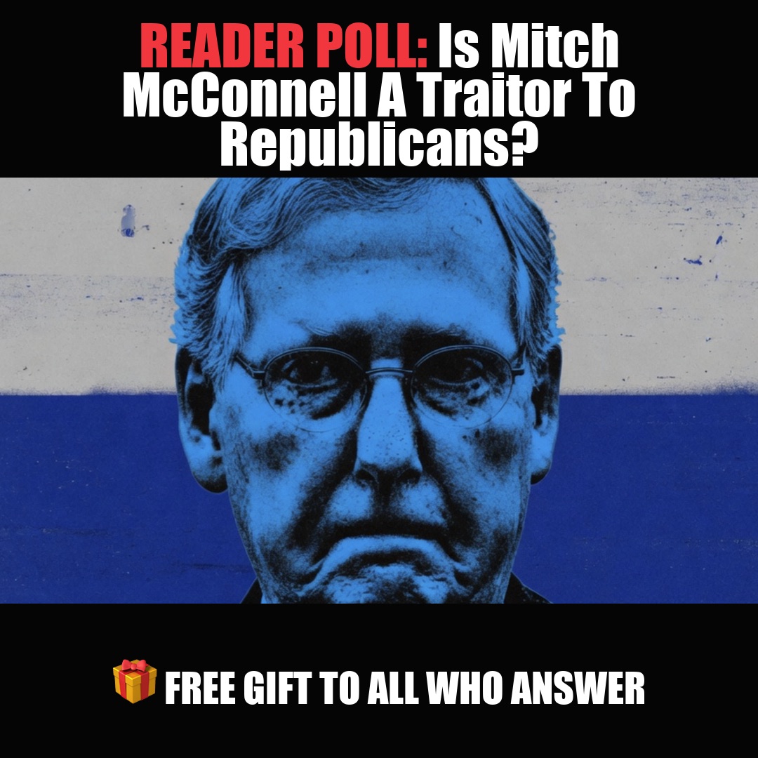 READER POLL: Is Mitch McConnell A Traitor To Republicans? vote now