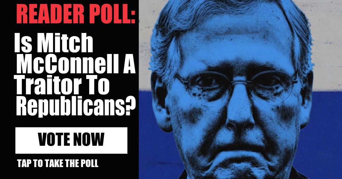 READER POLL: Is Mitch McConnell A Traitor To Republicans? vote now