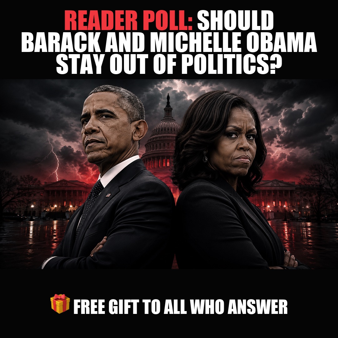 READER POLL: SHOULD BARACK AND MICHELLE OBAMA STAY OUT OF POLITICS? vote now
