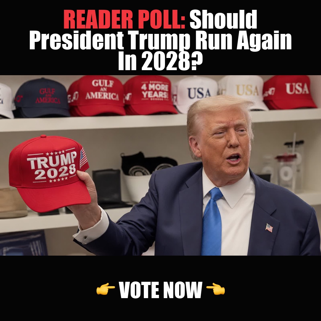 READER POLL: Should President Trump Run Again In 2028? vote now