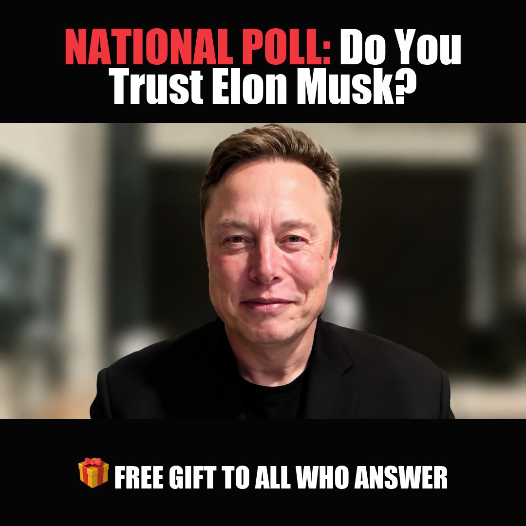 NATIONAL POLL: Do You Trust Elon Musk? vote now